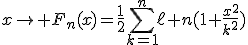 x\to F_n(x)=\frac{1}{2}\Bigsum_{k=1}^n\ell n(1+\frac{x^2}{k^2})