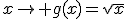 x\to g(x)=\sqrt{x}