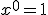 x^0=1