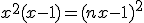 x^2(x-1)=(nx-1)^2