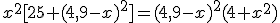 x^2[25+(4,9-x)^2]=(4,9-x)^2(4+x^2)