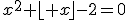 x^2+\lfloor x\rfloor-2=0