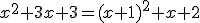 x^2+3x+3=(x+1)^2+x+2