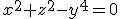 x^2+z^2-y^4=0