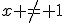 x \not= 1