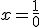 x = \frac{1}{0}