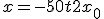 x = -50t + 2x_0