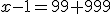 x-1=99 999