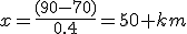 x=\frac{(90-70)}{0.4}=50 km