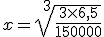 x=\sqrt[3]{\frac{3\times6,5}{150000}}