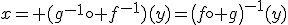x= (g^{-1}\circ f^{-1})(y)=\left(f\circ g\right)^{-1}(y)