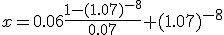 x=0.06\frac{1-(1.07)^{-8}}{0.07}+(1.07)^{-8}