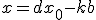 x=dx_0-kb