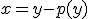 x=y-p(y)