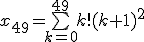 x_{49}=\bigsum_{k=0}^{49}k!(k+1)^2