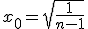 x_0 = \sqrt{\frac{1}{n-1}}
