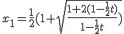 x_1=\fr12(1+\sqrt{\fr{1+2(1-\fr12t)}{1-\fr12t})