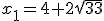 x_1=4+2\sqrt{33}