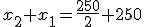 x_2+x_1=\frac{250}2+250