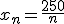 x_n=\frac{250}n