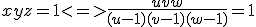 xyz=1<=>\frac{uvw}{(u-1)(v-1)(w-1)}=1