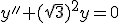 y''+(\sqrt{3})^2y=0