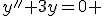 y''+3y=0 