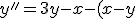 y''=3y-x-(x-y) \\ y''=4y-2x