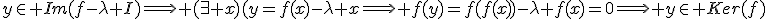 y\in Im(f-\lambda I)\Longrightarrow (\exists x)(y=f(x)-\lambda x\Longrightarrow f(y)=f(f(x))-\lambda f(x)=0\Longrightarrow y\in Ker(f)