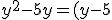 y^2-5y=(y-5)^2-\frac{25}{4}
