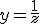 y=\frac{1}{z}