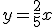 (OH):\;\;y=\frac{2}{5}x