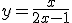 y=\frac{x}{2x-1}