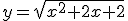 y=\sqrt{x^2+2x+2}