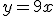 y=9x