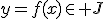 y=f(x)\in J