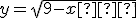 y=sqrt{9-x�}