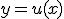 y=u(x)