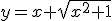 y=x+\sqrt{x^2+1}