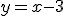 y=x-3