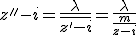 z''-i=\frac{\lambda}{\overline{z'-i}}=\frac{\lambda}{\frac{m}{z-i}}