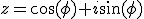 z=\cos(\phi)+i\sin(\phi)