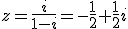 z=\frac{i}{1-i}=-\frac{1}{2}+\frac{1}{2}i