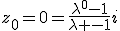 z_0=0=\frac{\lambda^0-1}{\lambda -1}i