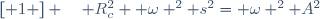 	\left[ 1 \right] \quad R_c^2+ \omega ^2 s^2= \omega ^2 A^2