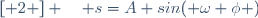 	\left[ 2 \right] \quad s=A sin( \omega \phi )\,