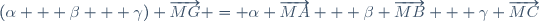 (\alpha + \beta + \gamma) \overrightarrow{MG} = \alpha \overrightarrow{MA} + \beta \overrightarrow{MB} + \gamma \overrightarrow{MC}