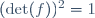 (\det(f))^2=1