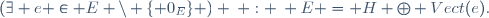 (\exists e \in E \backslash \lbrace 0_E\rbrace ) \: : \: E = H \oplus Vect(e).