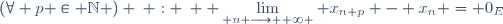 (\forall p \in \mathbb{N} ) \: : \: \displaystyle \lim_{ n \longrightarrow +\infty } x_{n+p} - x_n = 0_E